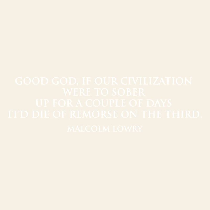 Citation sobre-réfléchie de Malcolm Lowry