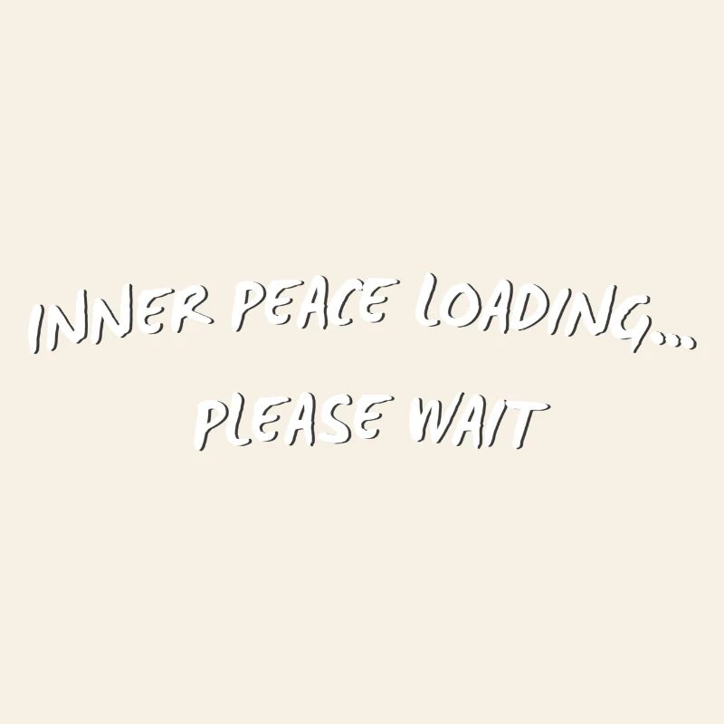 Inner Peace Loading - Funny Mindful Quote