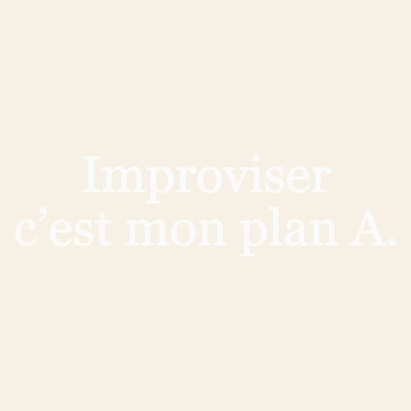 Improviser, c’est mon plan A
