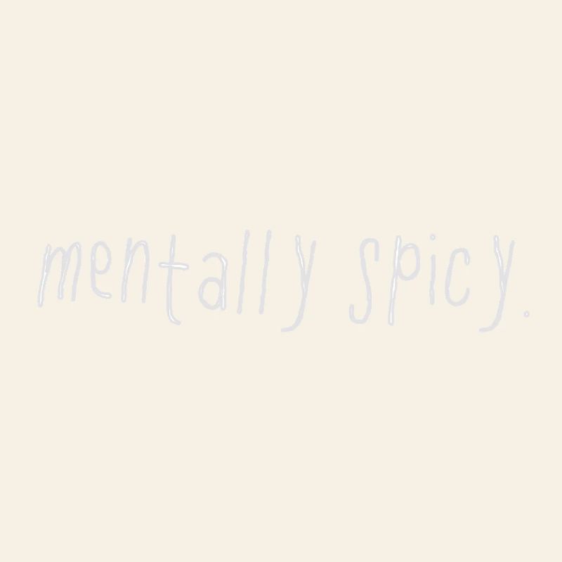 Mentally Spicy Minimal Statement Spruch