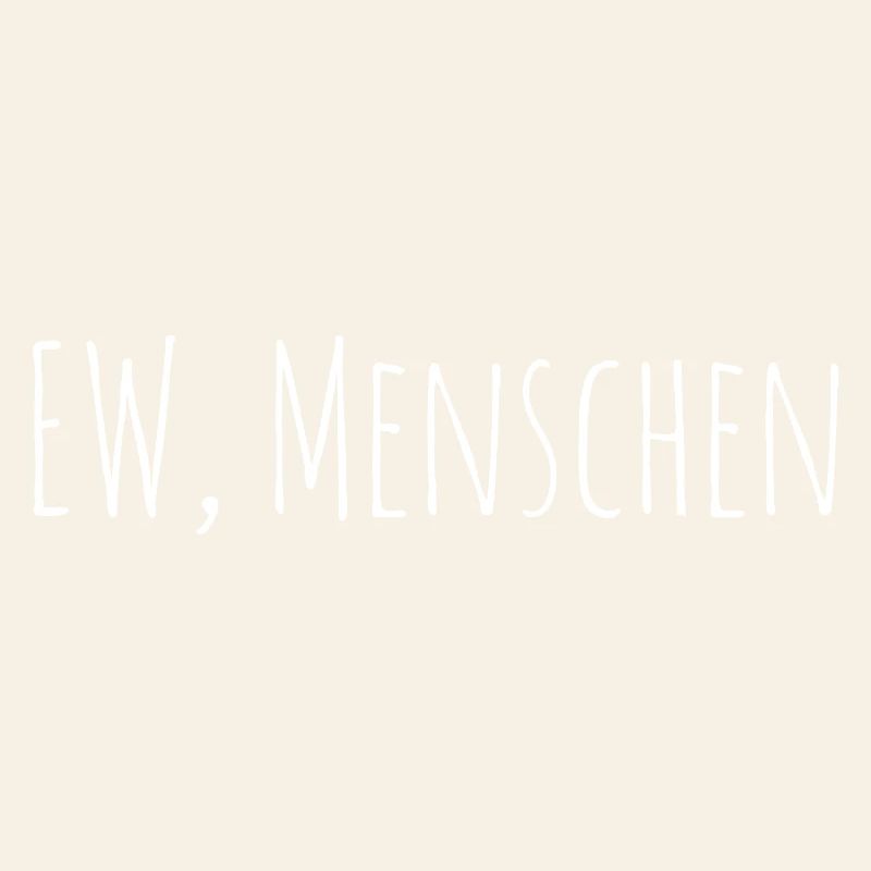 Ew Menschen