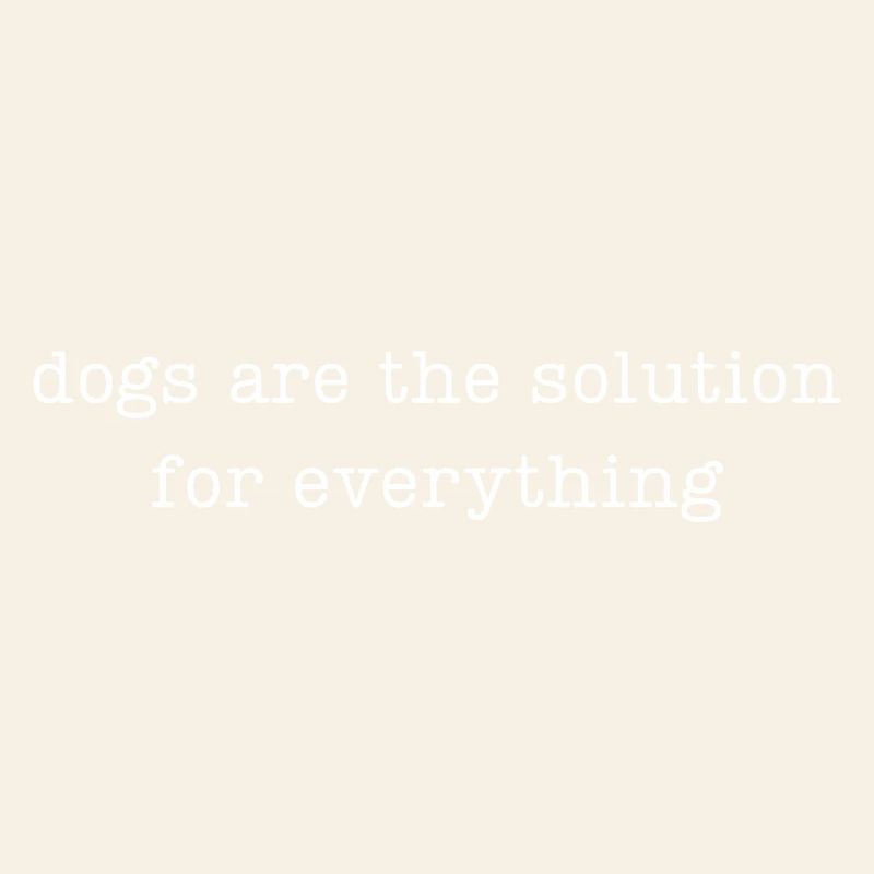 Les chiens sont la solution à tout