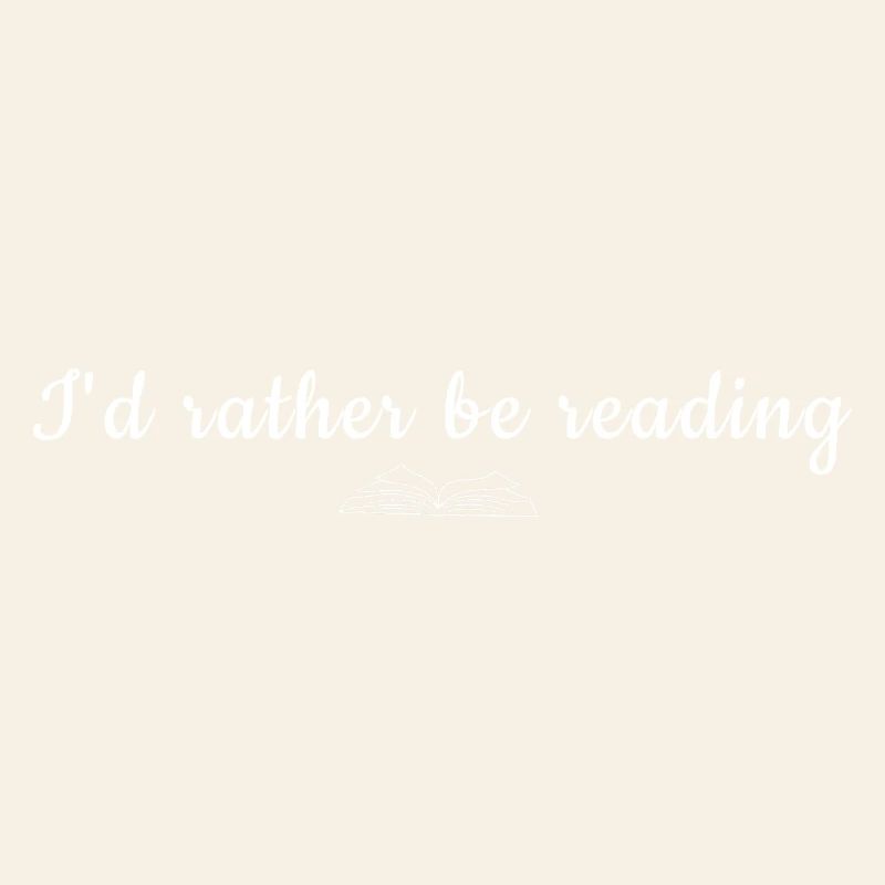 I'd Rather Be Reading Quote Tee