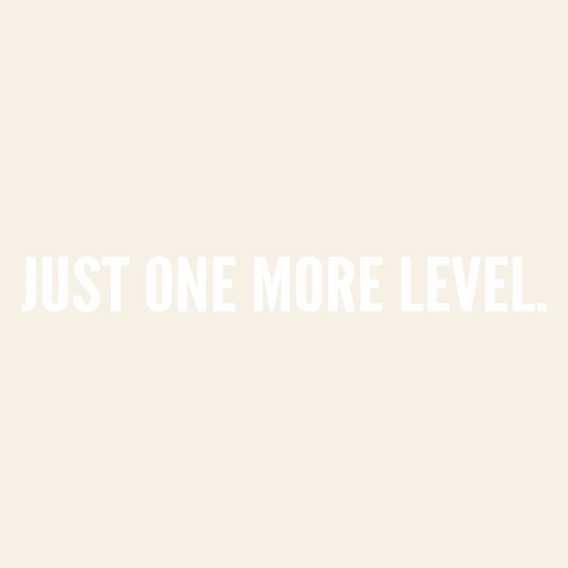 Just One More Level