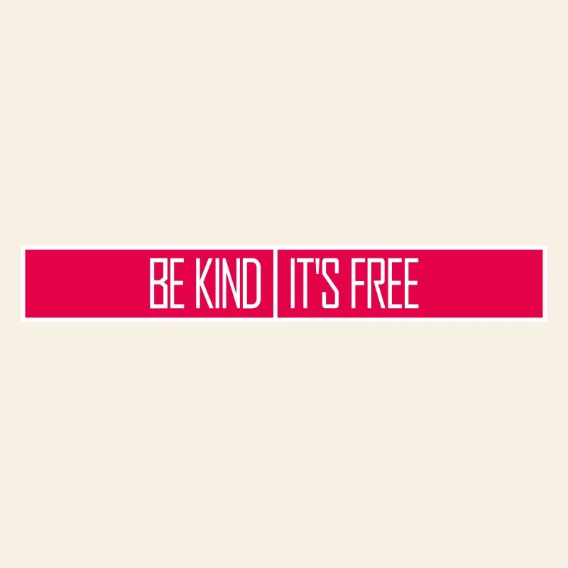 Be Kind It's Free Freundlichkeit Statement Spruch