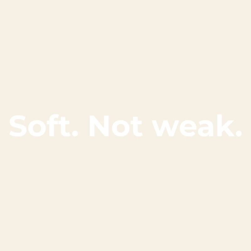 Empowered Quote | Soft Not Weak - White