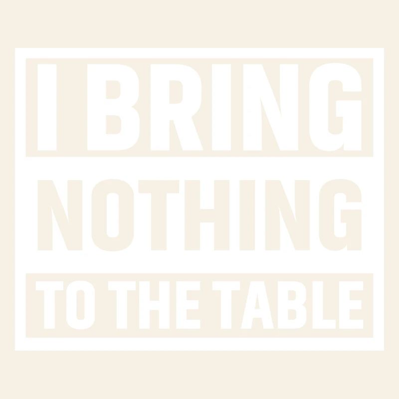 Je n’apporte rien à la table