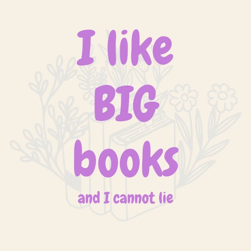 I Like Big Books And I Cannot Lie - 📚😂 statement
