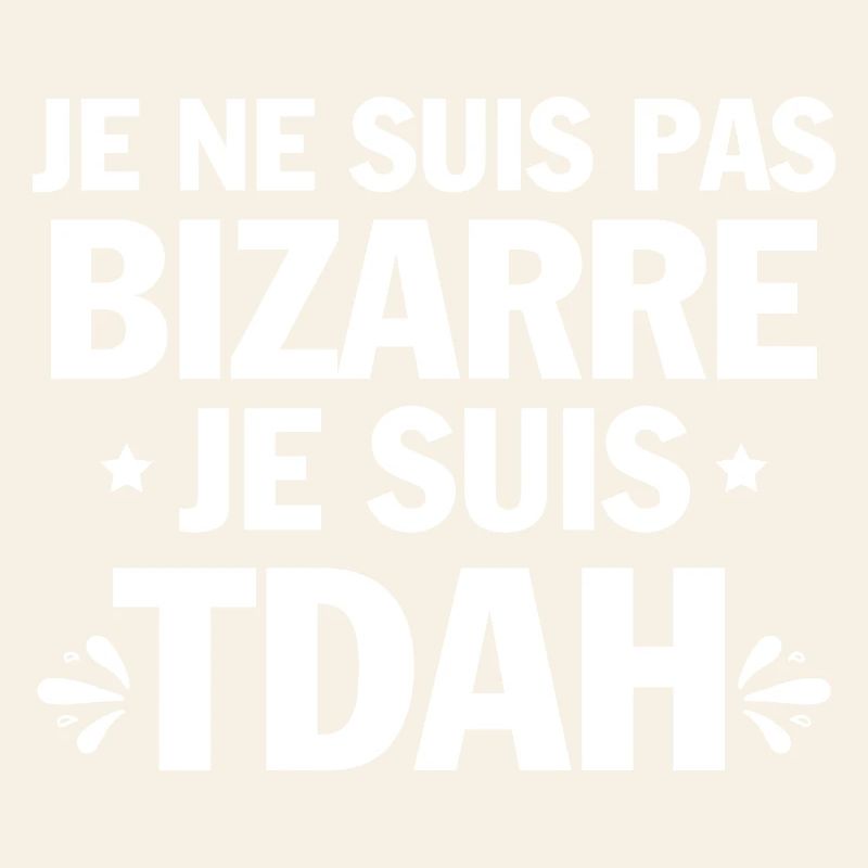 I have ADHD, humor, and hyperactivity.