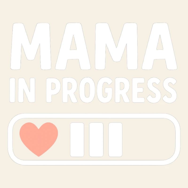 Mama in Progress