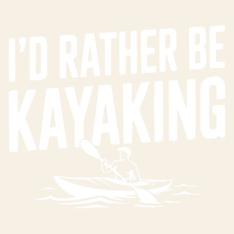 I’d Rather be Kayaking