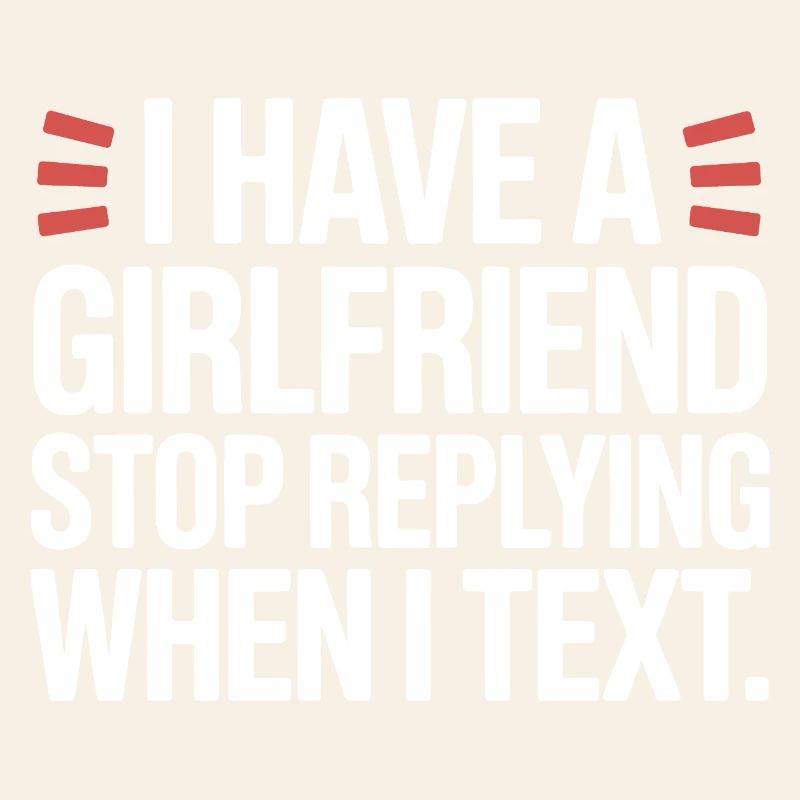 I Have A Girlfriend Stop Replying Anti Flirt Party