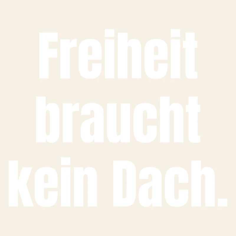 Freedom doesn't need a roof