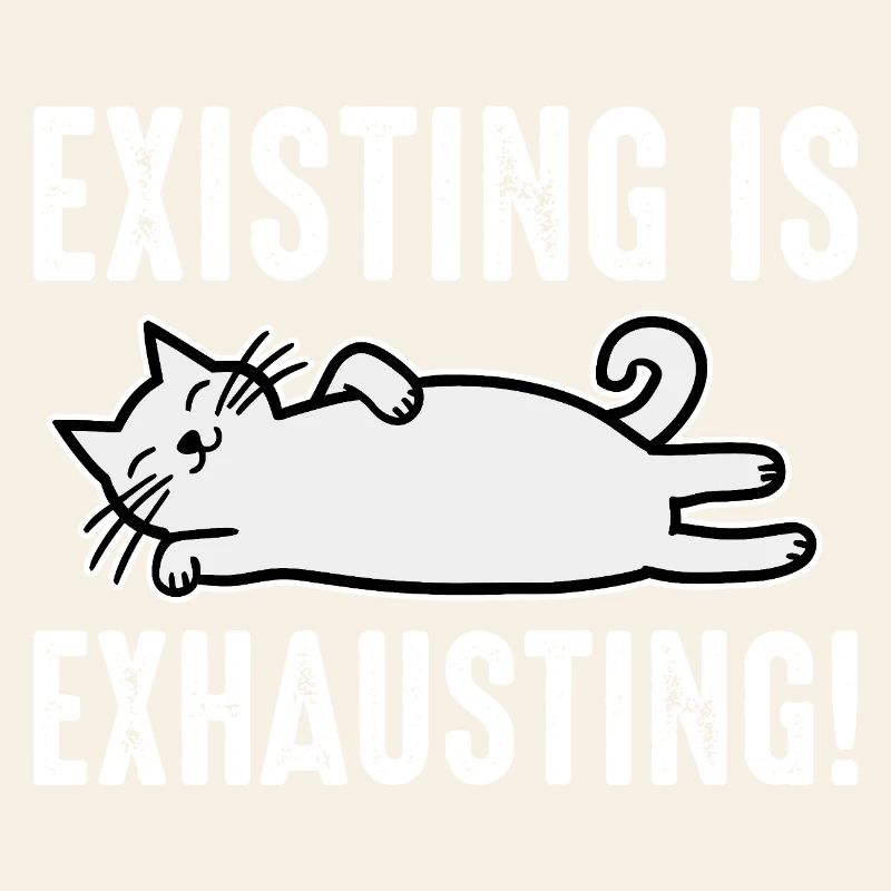 Existing Is Exhausting