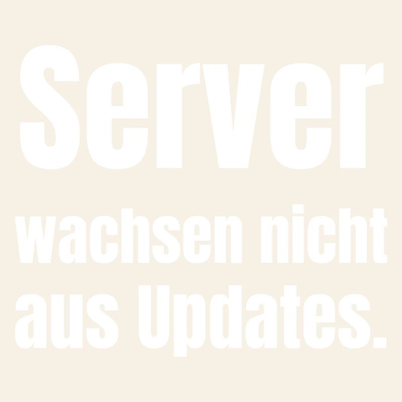 Server wachsen nicht aus Updates.