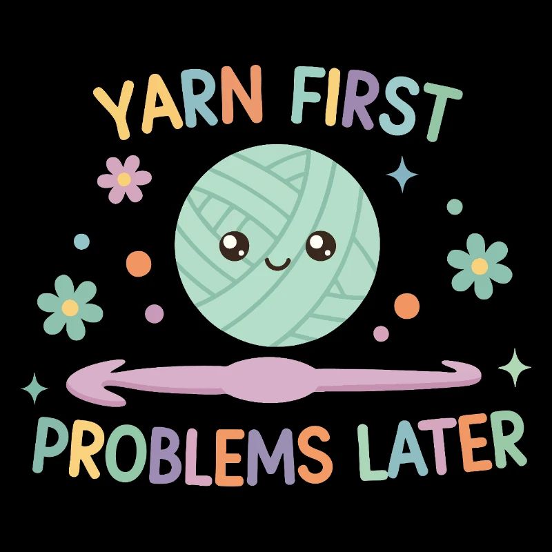 Yarn First Problems Later Funny Crochet Yarn
