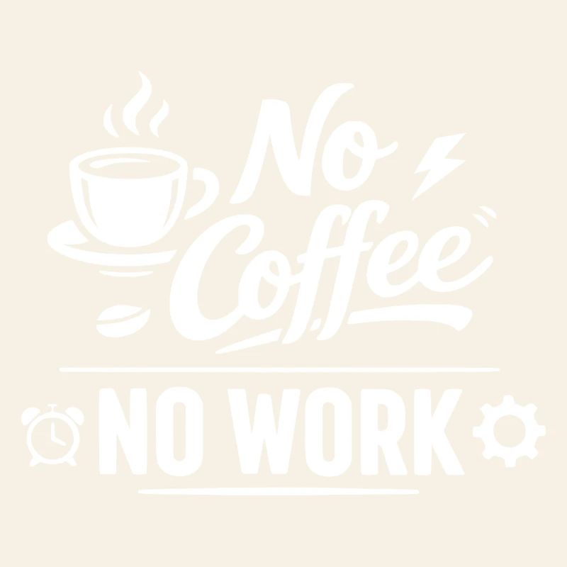 No Coffee No Work