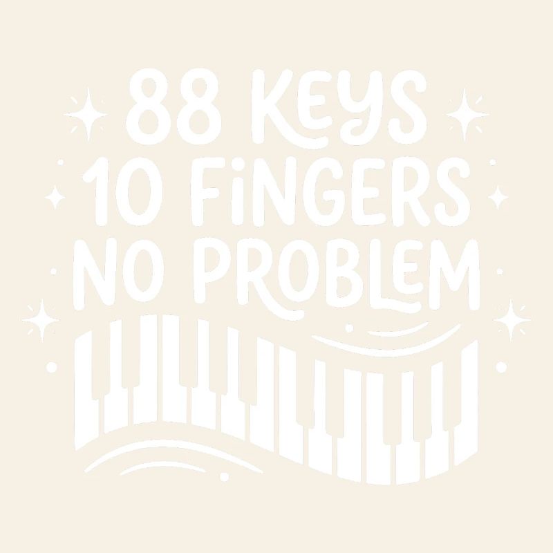 88 Keys 10 Fingers No Problem Piano Player