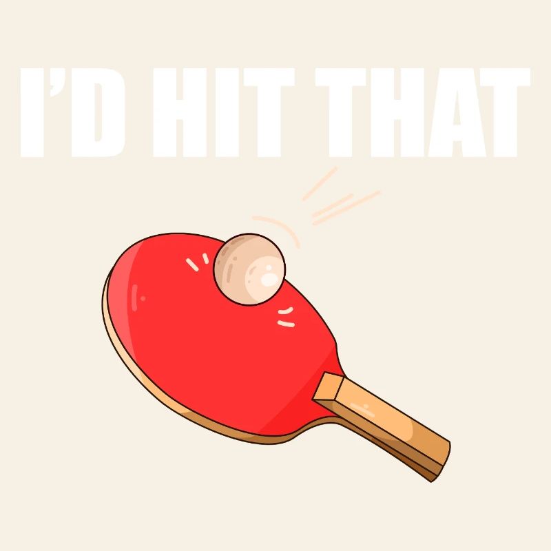 I'd hit that table tennis player