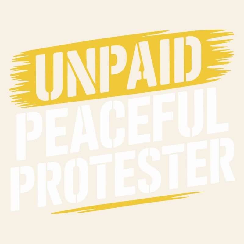 Unpaid Peaceful Protester Demo Slogan Activist