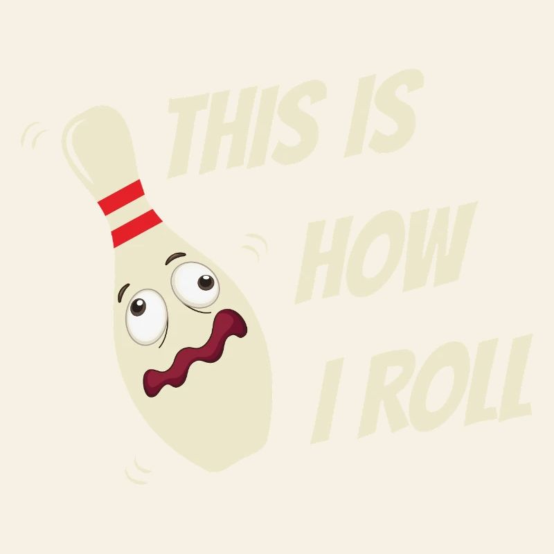 Bowling Kegel Sprüche This is how I roll