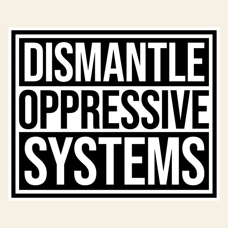 Dismantle Oppressive Systems Activism Statement