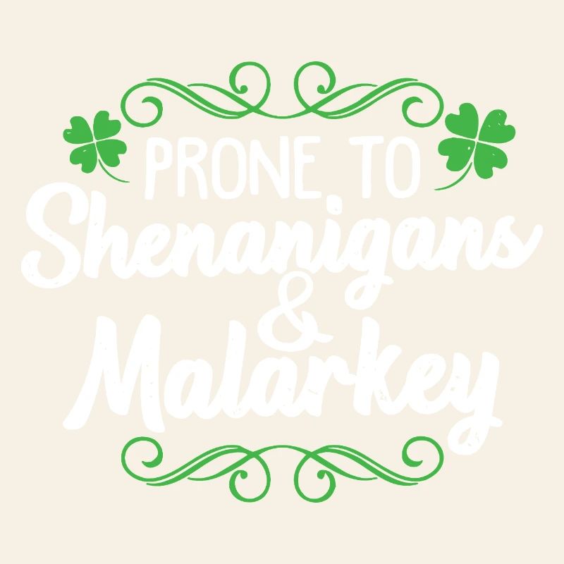 Prone to Shenanigans & Malarkey