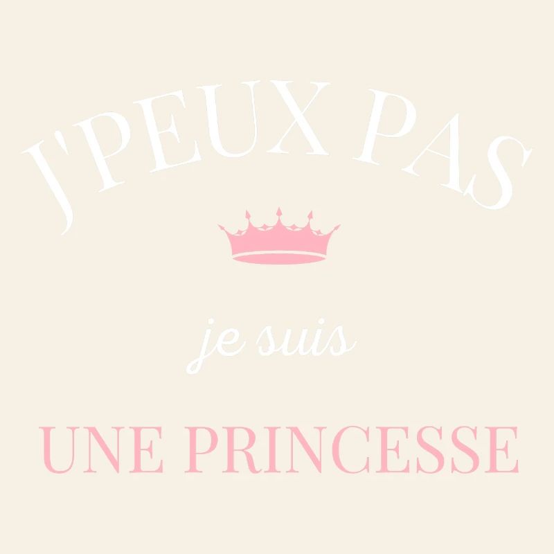 Je peux pas je suis une princesse