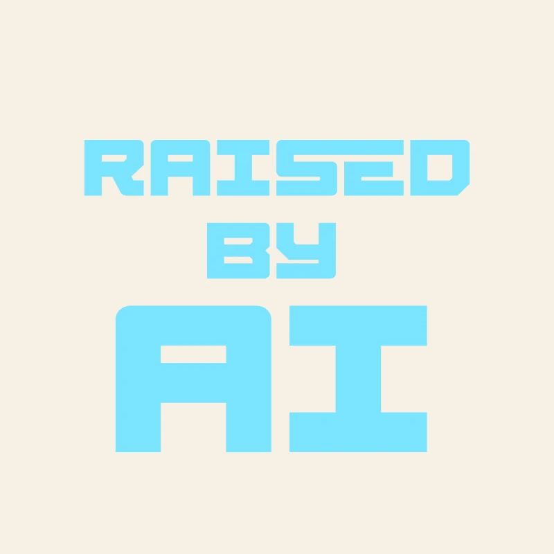 RAISED BY AI