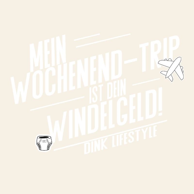 Mein Wochenendtrip ist dein Windelgeld – DINK Life