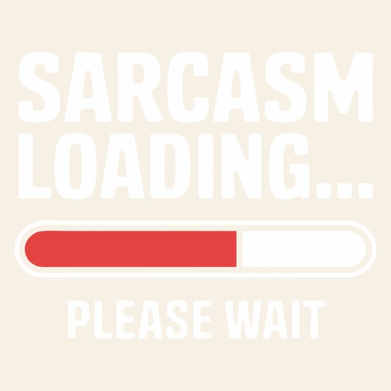 Sarcasm Loading Funny Saying Sarcastic Quote Gift