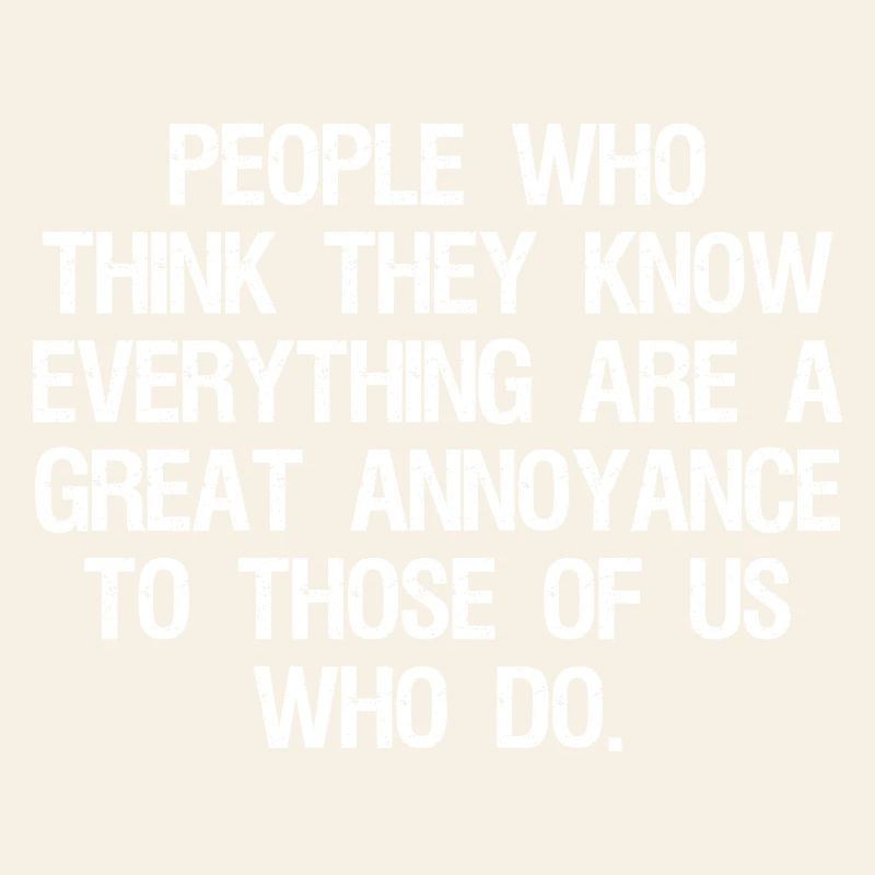 people who think they know everything