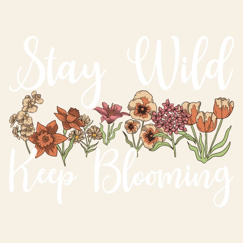 Stay Wild Keep Blooming Floral