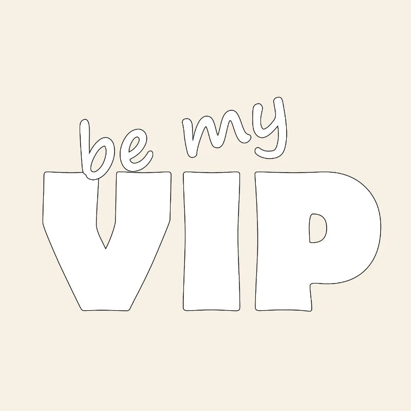 BE MY VIP