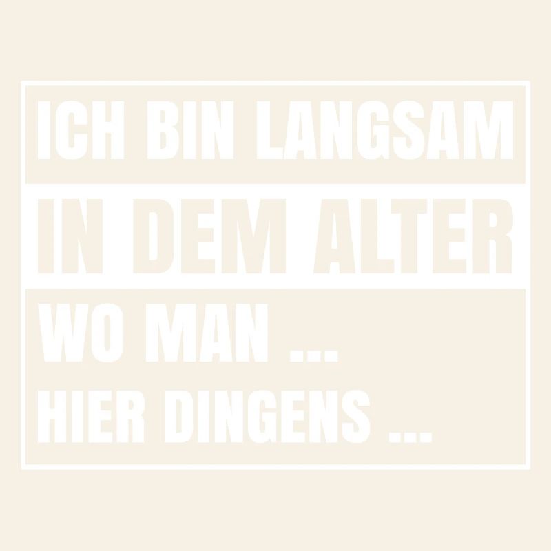 Ich bin langsam in dem Alter wo man hier dingens