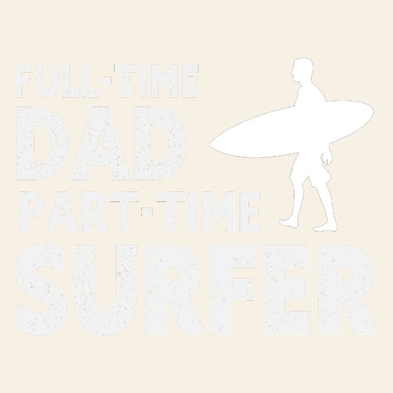 Full-time Dad Part-time Surfer