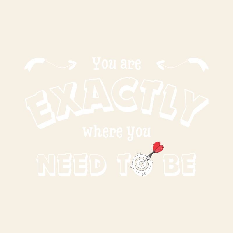 You are exactly where you need to be - motivation