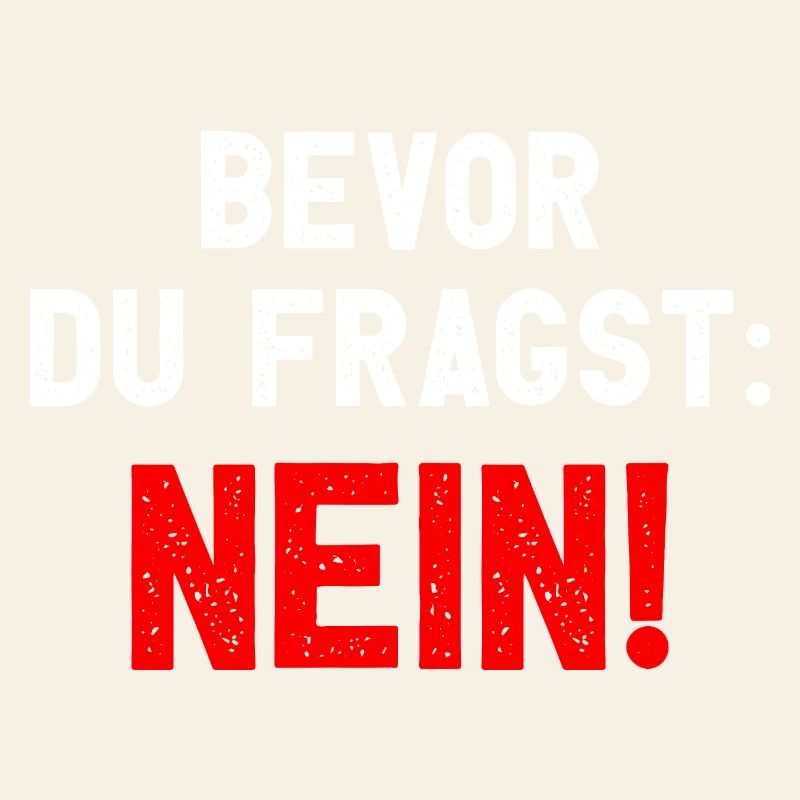 Bevor Du Fragst - Nein