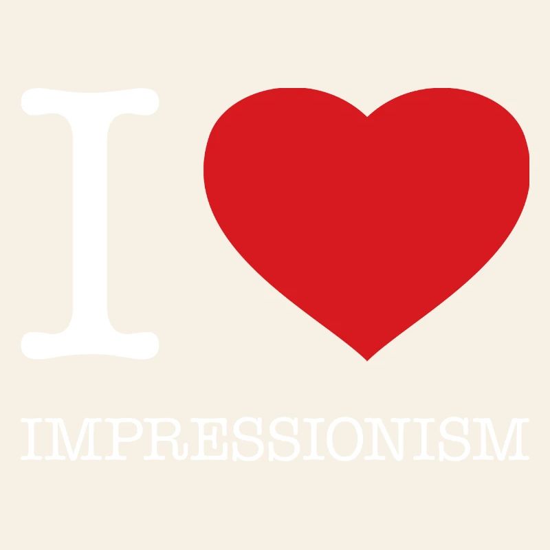 I LOVE IMPRESSIONISM Impressionismus