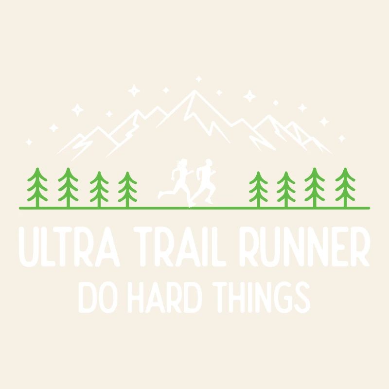 Ultra Trail Runner - Do Hard Things