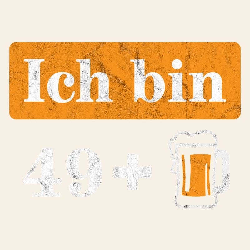 Ich bin 49 plus Bier 50. Geburtstag