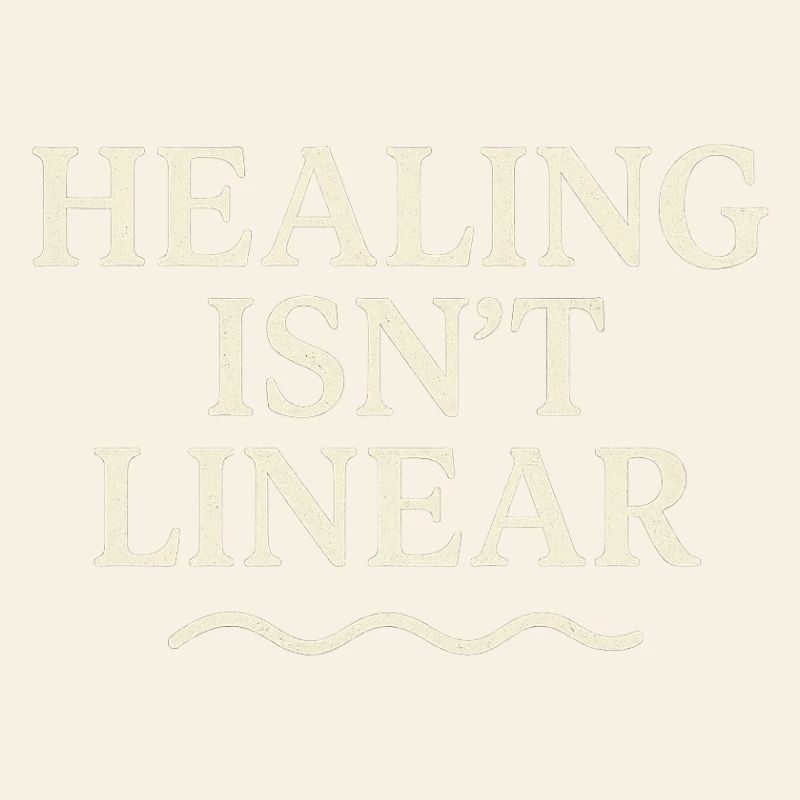 Healing is not a linear path