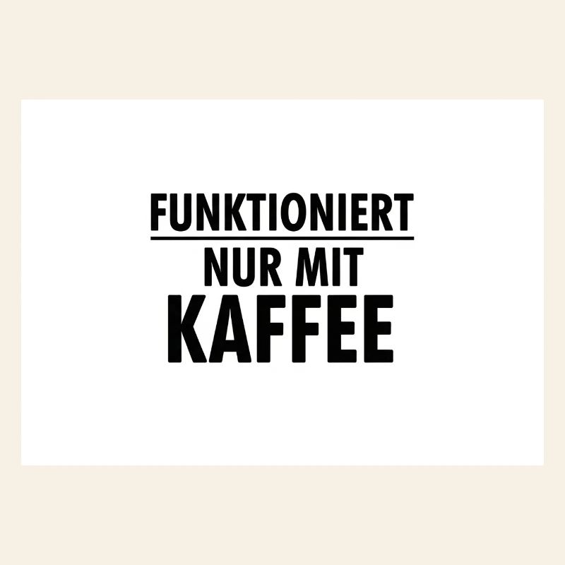 Funktioniert Nur Mit Kaffee