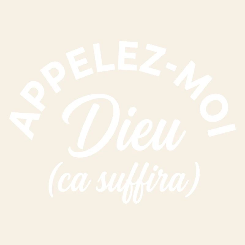 Idée Cadeau Appelez-Moi Dieu Ça Suffira Rigolo