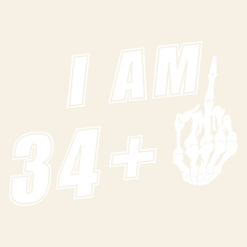 Ich bin 34 plus Mittelfinger - 35. Geburtstag