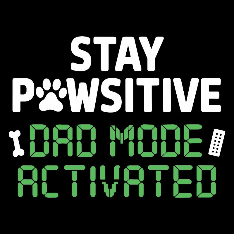 Stay Pawsitive Dad Mode Activated Funnier