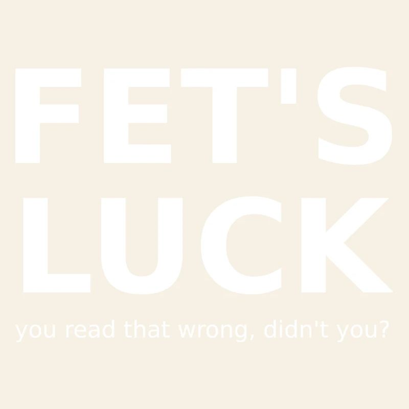 FET'S LUCK – You Read That Wrong Funny Meme Shirt