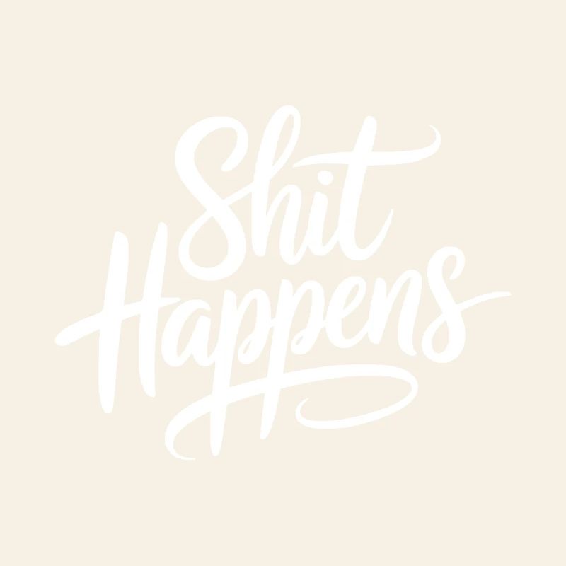 Shit Happens Statement