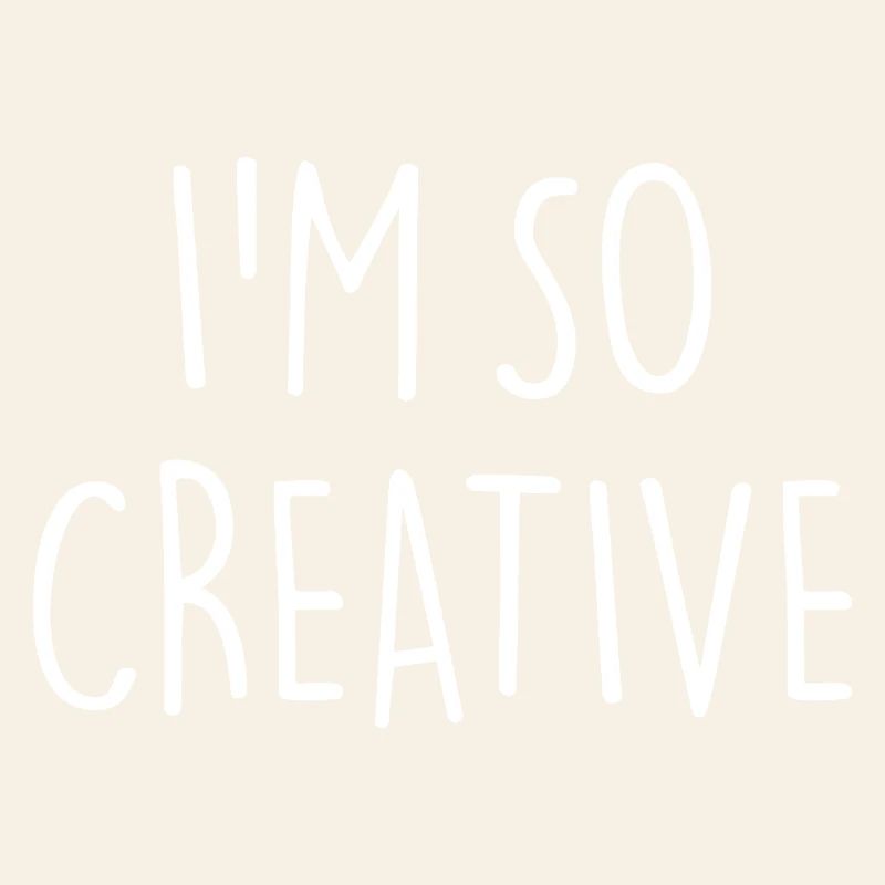 I'M SO CREATIVE