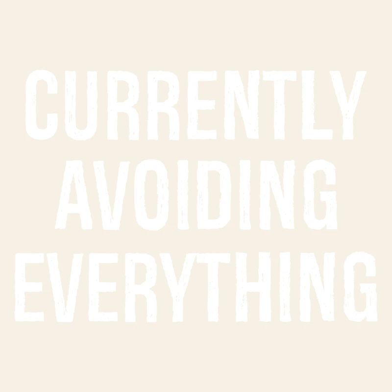 currently avoiding everything